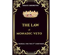 The Law of Monadic Veto: A Manual for the 8th Continent