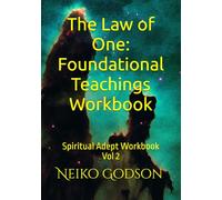 The Law of One: Foundational Teachings Workbook: Spiritual Adept Workbook Vol 2