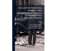 The Law Of Personal Injuries And Incidentally Damage To Property By Railway Trains