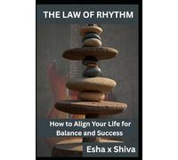 The Law of Rhythm : How to Align Your Life for Balance and Success