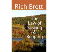 The Law of Sowing & Reaping: 25 Biblical Principles for Activating Your Harvest