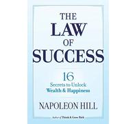 The Law Of Success 16 Secrets To: 16 Secrets to Unlock Wealth & Happiness