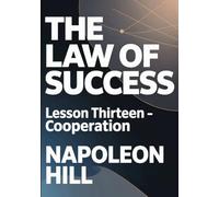 THE LAW OF SUCCESS Lesson Thirteen - COOPERATION