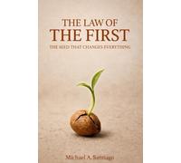 The Law Of The First: The Seed That changes Everything