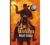 The Law of the Gunfighter - LARGE PRINT: A Classic Western Novel
