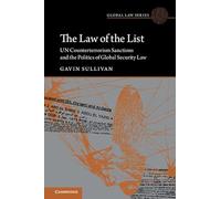 The Law of the List: UN Counterterrorism Sanctions and the Politics of Global Security Law