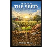 The Law of the Seed: Growing People, Teams, and Yourself
