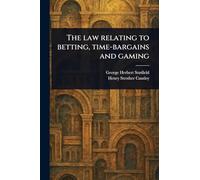 The Law Relating to Betting, Time-bargains and Gaming