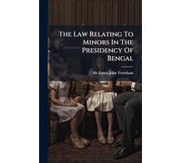 The Law Relating To Minors In The Presidency Of Bengal