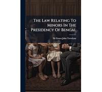 The Law Relating To Minors In The Presidency Of Bengal