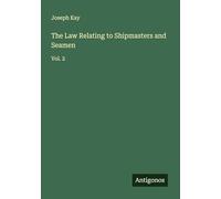 The Law Relating to Shipmasters and Seamen: Vol. 2