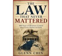 THE LAW THAT NEVER MATTERED: 400 Years of Monetary Control