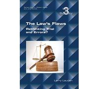 The law's flaws: rethinking trials and errors?: 3 - Laudan Larry