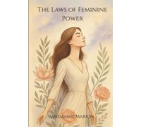 The Laws of Feminine Power: A Manifesto for Women Who Refuse to Ask Permission and Choose Freedom Over Validation