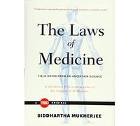 The Laws of Medicine: Field Notes from an Uncertain Science