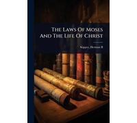 The Laws Of Moses And The Life Of Christ