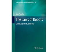 The Laws of Robots: Crimes, Contracts, and Torts: 10