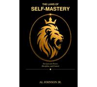 The Laws of Self-Mastery: Ten Laws for Power, Discipline, and Control