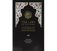 The Laws of the Heart: An Introduction to the Spiritual Path in Islam