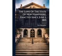 The Laws Of The State Of New Hampshire, Enacted Since June 1, 1815