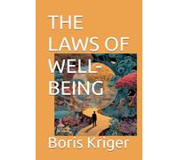 THE LAWS OF WELL-BEING: The Endless Quest for a Life Worth Living