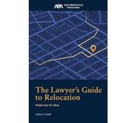 The Lawyer's Guide to Relocation: From File to Trial