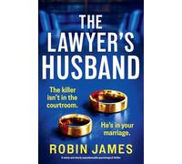 The Lawyer's Husband: A twisty and utterly unputdownable psychological thriller