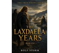 The Laxdaela Years: Book VIII of The True Viking Saga