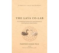 THE LAYA CO-LAB: A Co-Working Protocol for Laya Alchemy & Anthrophonic Deactivation