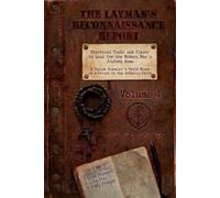 The Layman’s Reconnaissance Report: Practical Tools and Places to Look for the Modern Man’s Journey Home: A Fellow Traveler’s Field Notes on a Return to the Catholic Faith: Volume 4