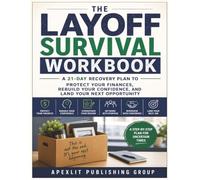 The Layoff Survival Workbook: A Practical Guide to Managing Your Finances Rebuilding Your Career and Moving Forward with Confidence