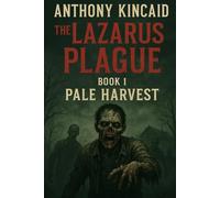 The Lazarus Plague: Book 1 Pale Harvest