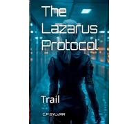The Lazarus Protocol: Trail: 2
