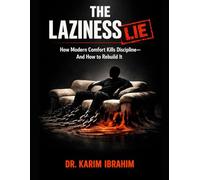 The Laziness Lie: How Modern Comfort Kills Discipline-and How to Rebuild It