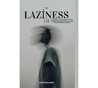 The Laziness Lie: How Our Cult of Productivity Fuels Burnout, and How to Reclaim Your Passion, Purpose, and Play