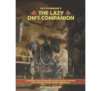 The Lazy DM's Companion: Guidelines and inspiration to help you run awesome fifth edition roleplaying games.