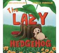 The Lazy Hedgehog: Harry Learns to Be Brave