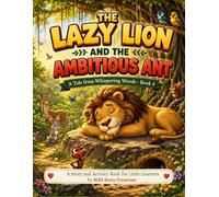 The Lazy Lion and the Ambitious Ant: A Tale from Whispering Woods-Book 4