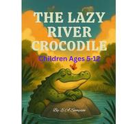 The Lazy River Crocodile: A magical swamp tale of mystery, memory, and the slowest hero you’ll ever meet
