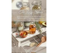 The Lazy Spoon: Quick & Easy Dairy-Free Recipes for Alpha-Gal Warriors, Spoonies & Anyone Who's Just Too Tired to Cook