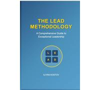 THE LEAD METHODOLOGY: A transformational framework for human-centered Leadership