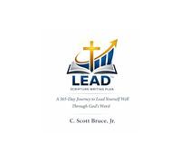 The LEAD™ Scripture Writing Plan: A 365-Day Journey to Lead Yourself Well Through God’s Word