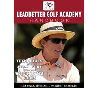 The Leadbetter Golf Academy Handbook: Techniques and Strategies from the World's Greatest Coaches