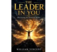The Leader in You: Discovering the Dominion Within
