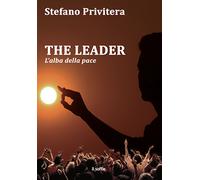 The Leader. L’alba della pace di Stefano Privitera, Algra Editore