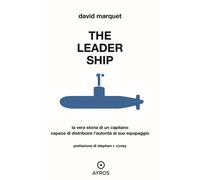 The leader ship. La vera storia di un capitano capace di distribu