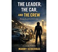 The Leader, The Car and The Crew: Winning Beyond the Driver's Seat