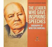 The Leader Who Gave Inspiring Speeches - Biography of Winston (Copertina rigida)
