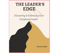 The Leader's Edge: Discovering & Embracing Your Exceptional Leader