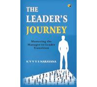 The Leader's Journey: Mastering the Manager-to-Leader Transition